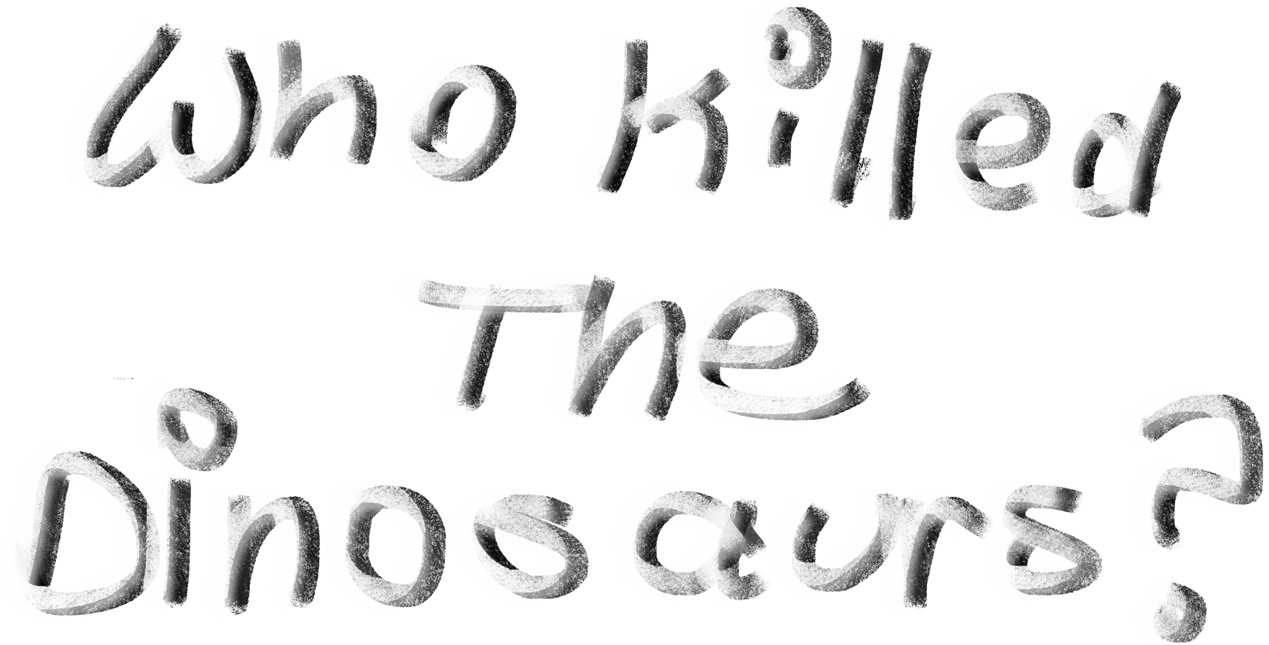 Who Killed the Dinosaurs?