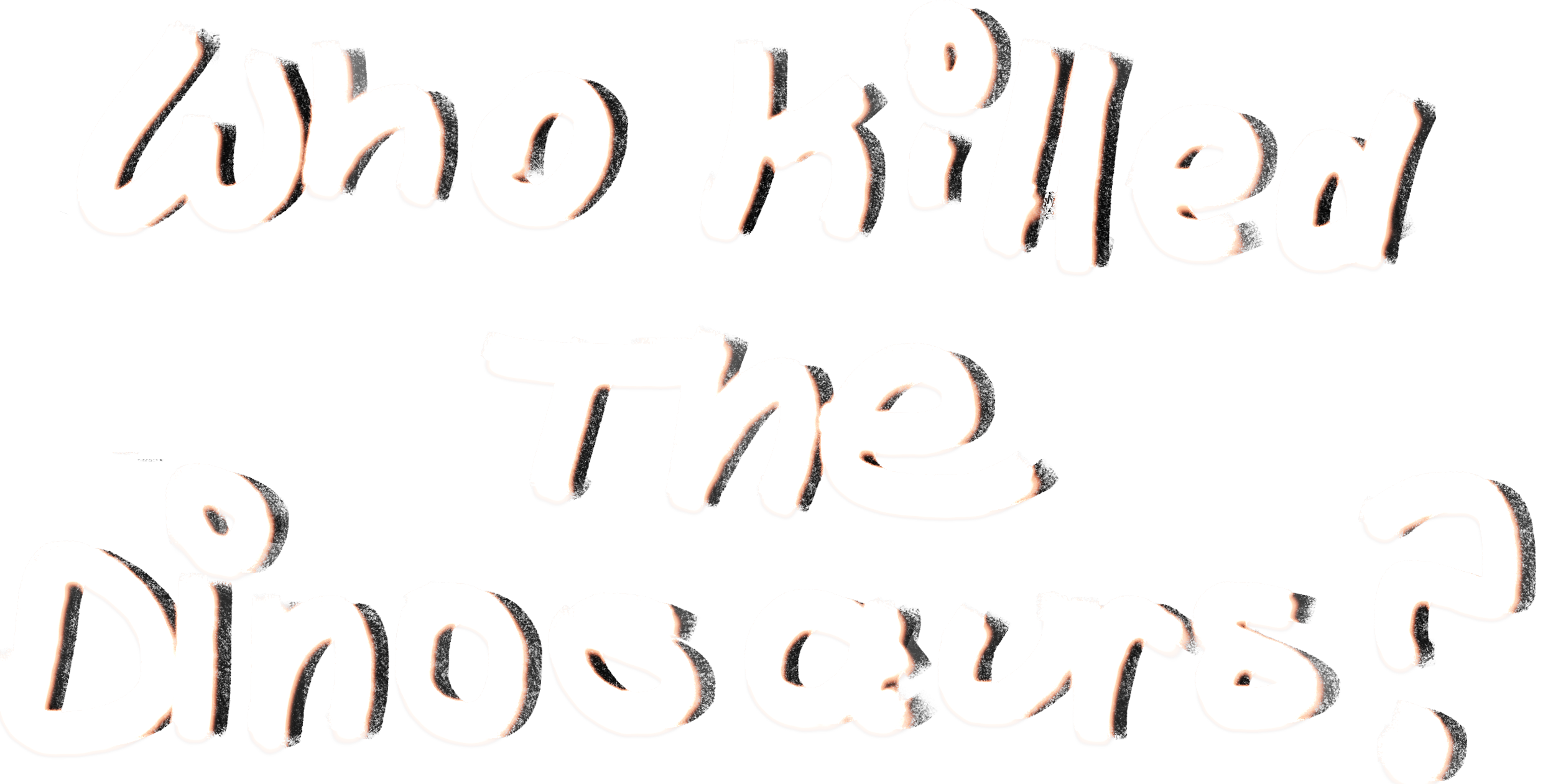 Who Killed the Dinosaurs?